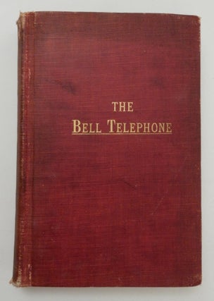 Item #26031 The Bell Telephone : the Deposition of Alexander Graham Bell in the Suite Brought by...