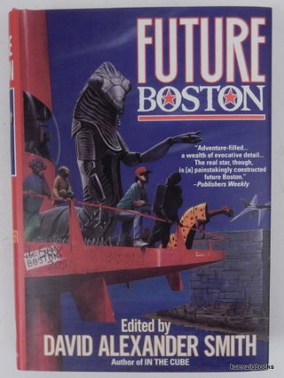 Item #26089 Future Boston, The History of a City 1990-2100. David Alexander Smith