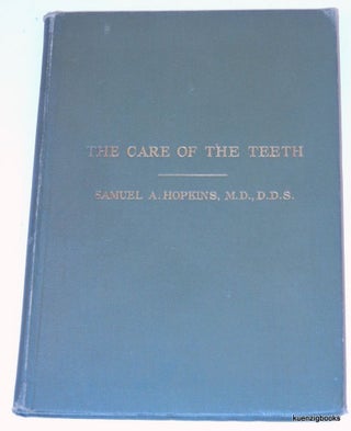 Item #26124 The Care of the Teeth. Samuel A. M. D. D. D. S. Hopkins