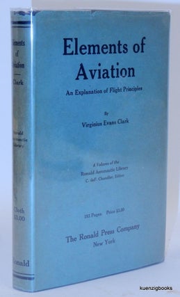 Item #26131 Elements of Aviation An Explanation of Flight Principles. Virginius Evans Clark