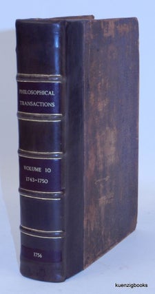 Item #26160 The Philosophical Transactions (From the Year 1743, to the Year 1750) Abridged, and...