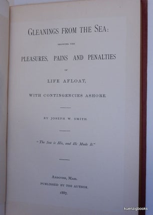 Gleanings from the Sea : Showing the Pleasures, Pains and Penalties of Life Afloat, with Contingencies Ashore