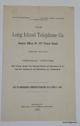 The Long Island Telephone Co. ... List of Subscribers connected November 15, 1882. WITH ADDENDA To Subscribers List of November 15, 1882 WITH List of Subscribers Connected February 20 to April 1, 1883