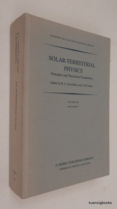 Item #26318 Solar-Terrestrial Physics. Principles and Theoretical Foundations. R. L. Carovillano,...