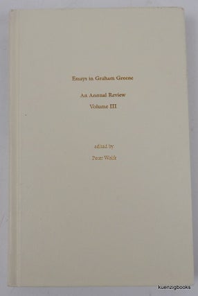 Item #26426 Essays in Graham Greene - an Annual Review Volume III. Peter Wolfe