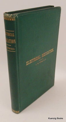 A Revised and Enlarged Edition of Clark's New System of Electrical Medication