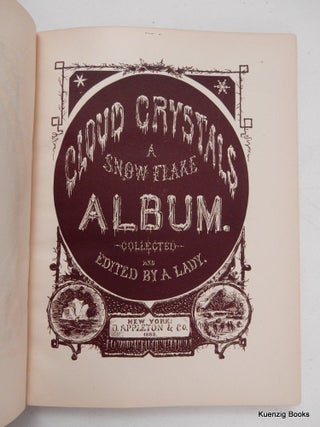Cloud Crystals ; a Snow-Flake Album Collected and Edited by A Lady