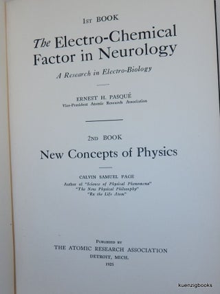 1st Book The Electro-Chemical Factor in Neurology A Research in Electro-Biology 2nd Book New Concepts of Physics