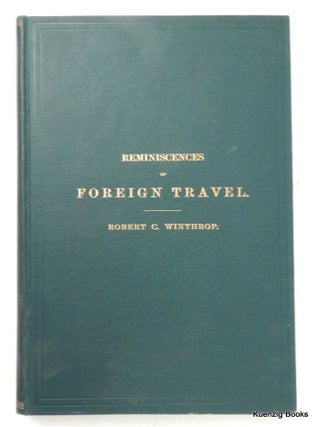 Item #26665 Reminiscences of Foreign Travel. A Fragment of Autobiography. Robert C. Winthrop