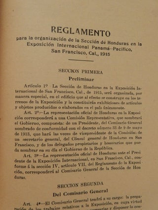 Reglamento de la sección de Honduras en la Exposición Internacional Panamá-Pacífico, San Francisco, California, 1915 : aprobado por acuerdo supremo de 28 de mayo de 1913 ... seguido de los Reglamentos y Reglas para informe y guía de los que pretendan participar en ella, dictados por el Presidente de La Expresada Exposicon Y Corregidos Y Aprobados por el Mismo
