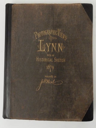 Item #26726 Photographic Views of Lynn, Mass., with Historical Sketches from 1629 to 1879 ; also,...