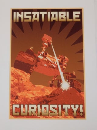 A LIMITED EDITION set of three large MARS exploration posters : "Insatiable Curiosity!", "Mars Science Laboratory", and "Curiosity Live from Mars"