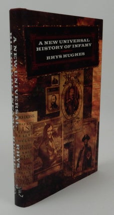 Item #26842 A New Universal History of Infamy. Rhys Hughes