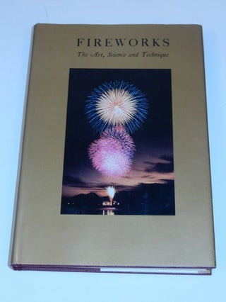 Item #26940 Fireworks: The Art, Science, and Technique, Second edition. Takeo Shimizu