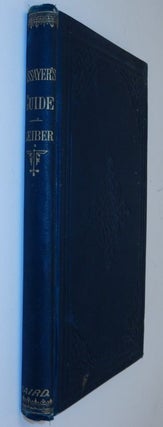 The assayer's guide; or, practical directions to assayers, miners, and smelters, for the tests and assays, by heat and by wet processes, of the ores of all the principal metals, of gold and silver coins and alloys and of coal &c
