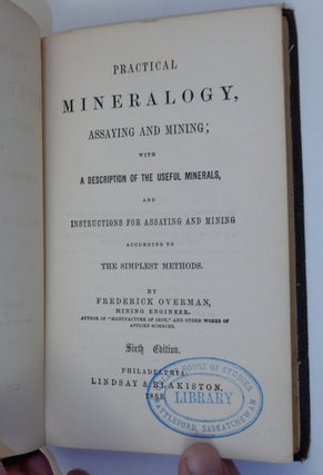 Item #26953 Practical Mineralogy, Assaying and Mining: With a Description of the Useful Minerals,...