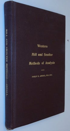 Item #26954 Western Mill and Smelter Methods of Analysis. Philip H. Argall