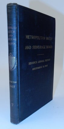 Seventh Annual Report of the Metropolitan Water and Sewerage Board for the Year 1907