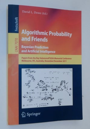 Item #26986 Algorithmic Probability and Friends. Bayesian Prediction and Artificial Intelligence:...