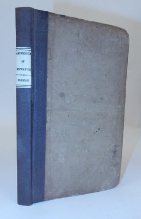 Item #26992 A Compendium of Mechanics, or Text Book for Engineers, Mill-Wrights, Machine-Makers,...
