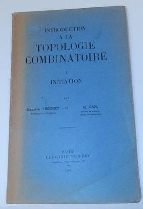 Item #27004 Introduction a la Topologie Combinatoire. Maurice Frechet, Ky Fan