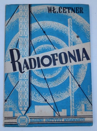 Item #27043 Radiofonia : od mikrofonu do stacji nadawczej i odbiornika. Czesc II. Wladyslaw Cetner
