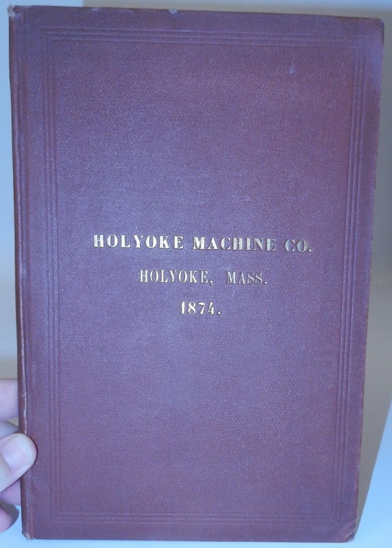 Item #27146 Holyoke Machine Co., Manufacturers of Turbine Water Wheels, Paper Makers' Machinery, Gearing, Shafting, and Mill Work in all its Branches, Holyoke, Mass. Holyoke Machine Co.