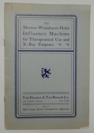 Item #27209 The Morton-Wimshurst-Holtz Influence Machine for Therapeutical Use and X-Ray...