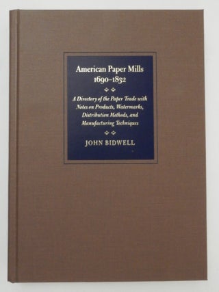 Item #27230 American Paper Mills, 1690-1832: A Directory of the Paper Trade with Notes on...