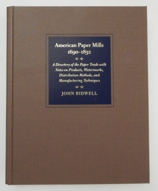 Item #27230 American Paper Mills, 1690-1832: A Directory of the Paper Trade with Notes on...
