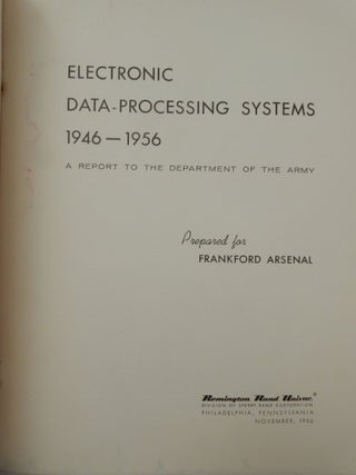 Electronic Data-Processing Systems 1946-1956 : A report to the Department of the Army Prepared for Frankford Arsenal