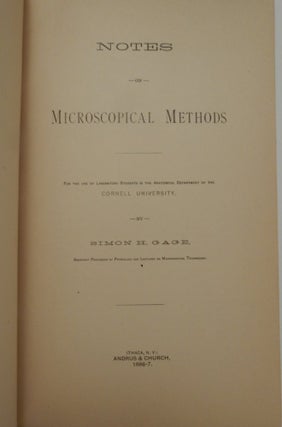 Notes on Microscopical Methods ... For the use of Laboratory Students in the Anatomical Department of the CORNELL UNIVERSITY