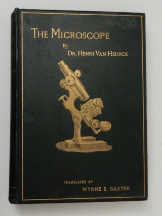 Item #27245 The Microscope: Its Construction and Management. Including Technique,...