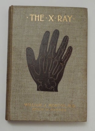 Item #27249 The X RAY or Photography of the Invisible and Its Value in Surgery. William J....