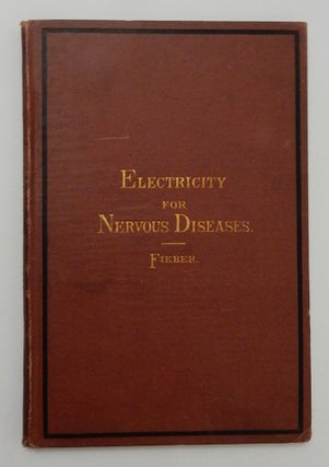 Item #27250 The Treatment of Nervous Diseases By Electricity, a Review of the Present Extent of...