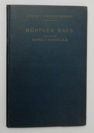 Item #27251 Röntgen Rays [ Roentgen ] : Memoirs by Röntgen, Stokes and J. J. Thomson. Wilhelm...