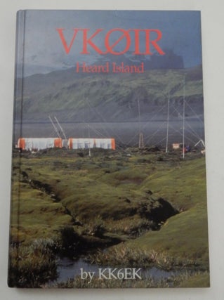 Item #27318 VK0IR Heard Island : Territory of Australia South Indian Ocean : A complete account...