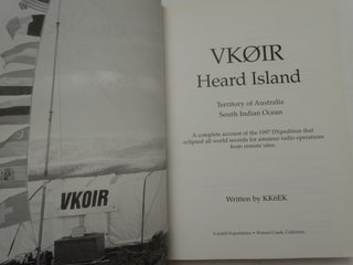 VK0IR Heard Island : Territory of Australia South Indian Ocean : A complete account of the 1997 DXpedition that eclipsed all world records for amateur radio operations from remote sites