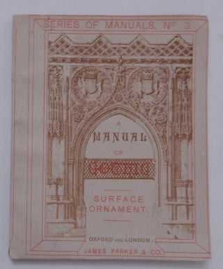 Item #27360 A Manual of Surface Ornament. Forming No. III. of a Series of Manuals of Gothic...