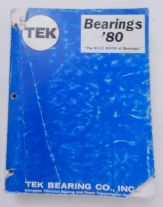 Item #27365 TEK Bearings '80 "The Blue Book of Bearings" TEK Catalog '80. Tek Bearing Co. Inc