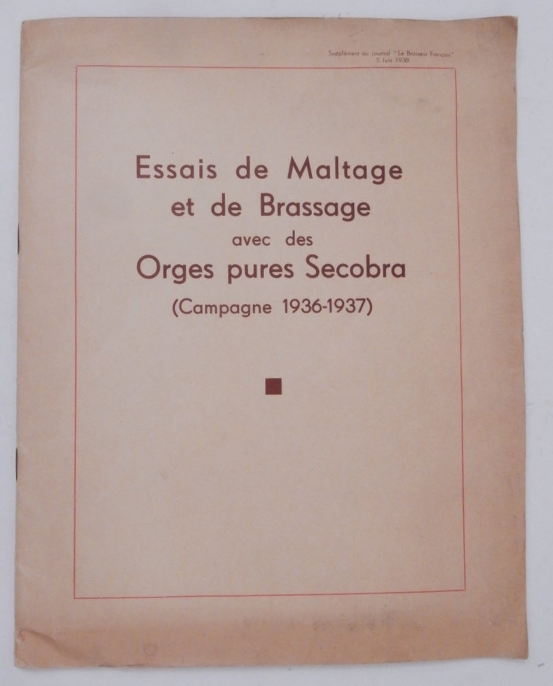 Item #27394 Essais de Maltage et de Brassage avec des Orges pures Secobra (Campagne 1936-1937).