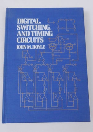 Item #27432 Digital, Switching and Timing Circuits. John M. Doyle
