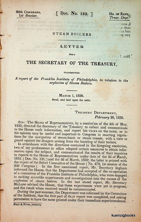 Item #27499 LETTER FROM THE SECRETARY OF THE TREASURY, TRANSMITTING A REPORT OF THE FRANKLIN INSTITUTE OF PHILADELPHIA, IN RELATION TO THE EXPLOSION OF STEAM BOILERS. Alex. D. Bache, Levi Woodbury, Chairman.