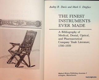 Item #27501 The Finest Instruments Ever Made : A Bibliography of Medical, Dental, Optical, and...