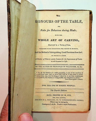 Item #27519 The Honours of the Table, or Rules for Behavior during Meals; with the Whole Art of...