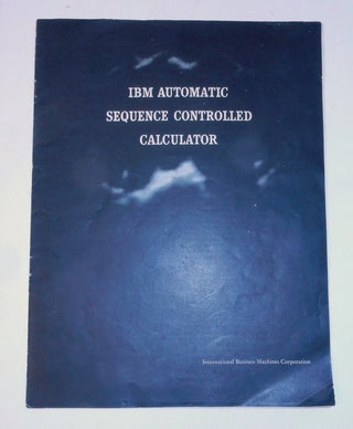 A Manual of Operation for the Automatic Sequence Controlled Calculator OFFERED WITH the Very Rare 1945 IBM brochure for the Automatic Sequence Controlled Calculator
