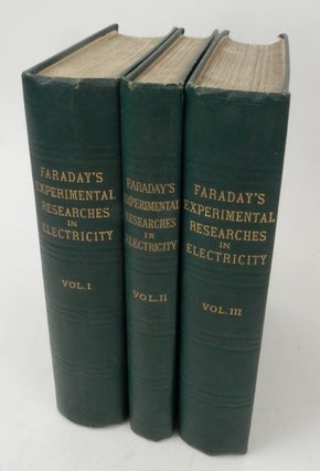 Item #27545 Experimental Researches in Electricity ... in Three Volumes. Michael Faraday