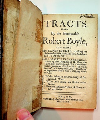 Item #27573 Tracts written by the Honourable Robert Boyle, containing New EXPERIMENTS, touching...