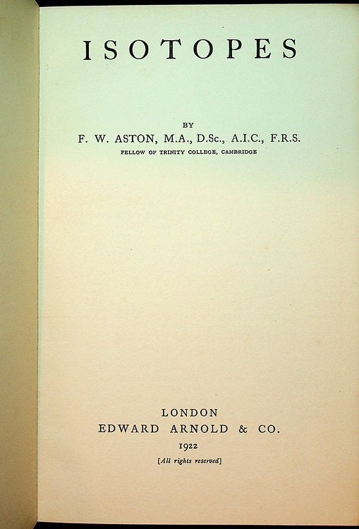 Item #27641 Isotopes. F. W. Aston, Francis William.