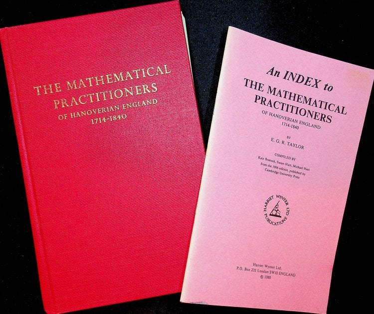 Item #27669 The Mathematical Practitioners of Hanoverian England 1714-1840 WITH An Index to the Mathematical Practitioners of Hanoverian England 1714-1840. E. G. R. Taylor.